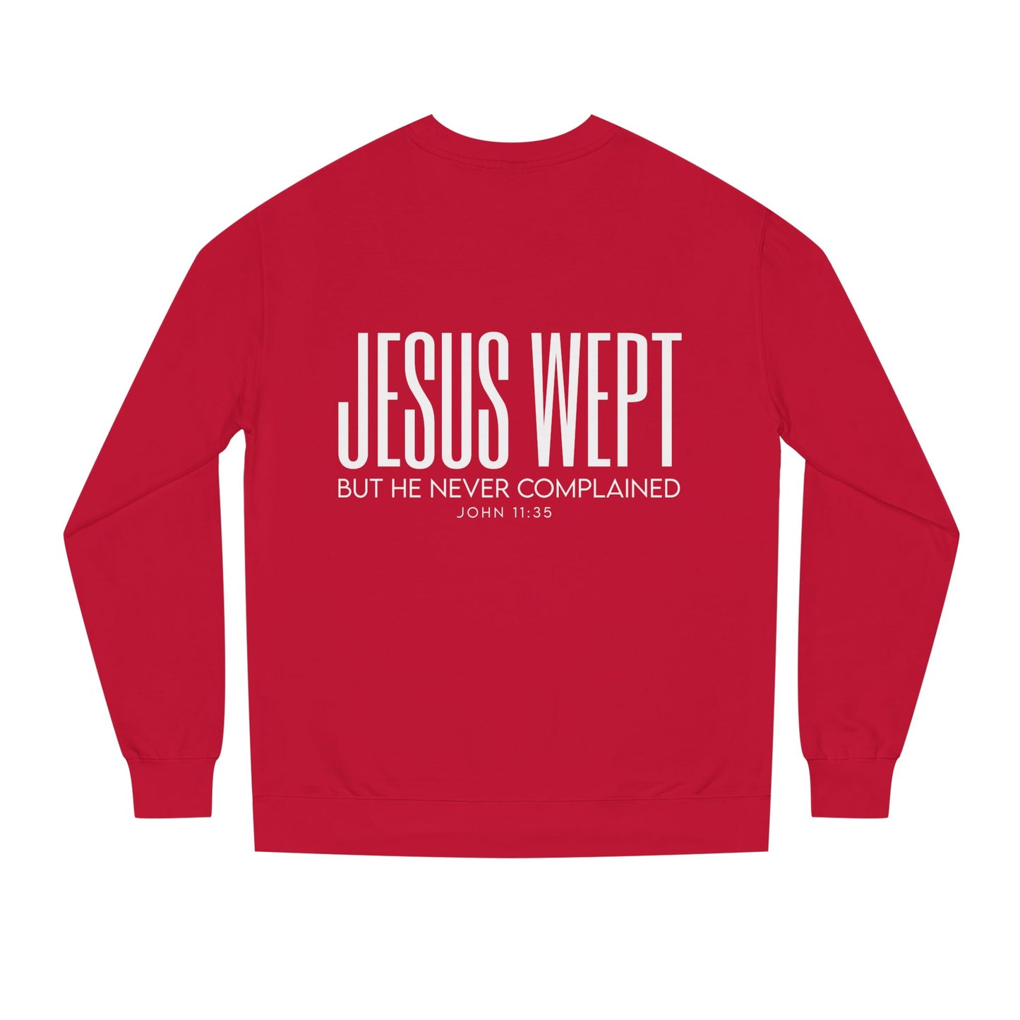 Jesus Wept Crewneck Sweatshirt — "Jesus Wept But He Never Complained" Faith Pullover