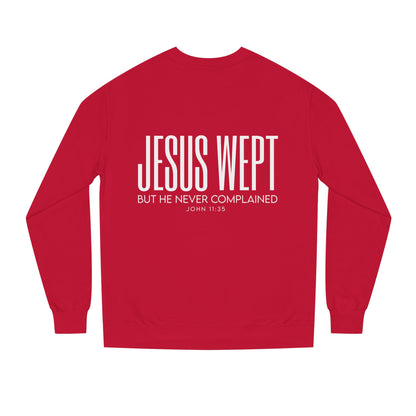 Jesus Wept Crewneck Sweatshirt — "Jesus Wept But He Never Complained" Faith Pullover