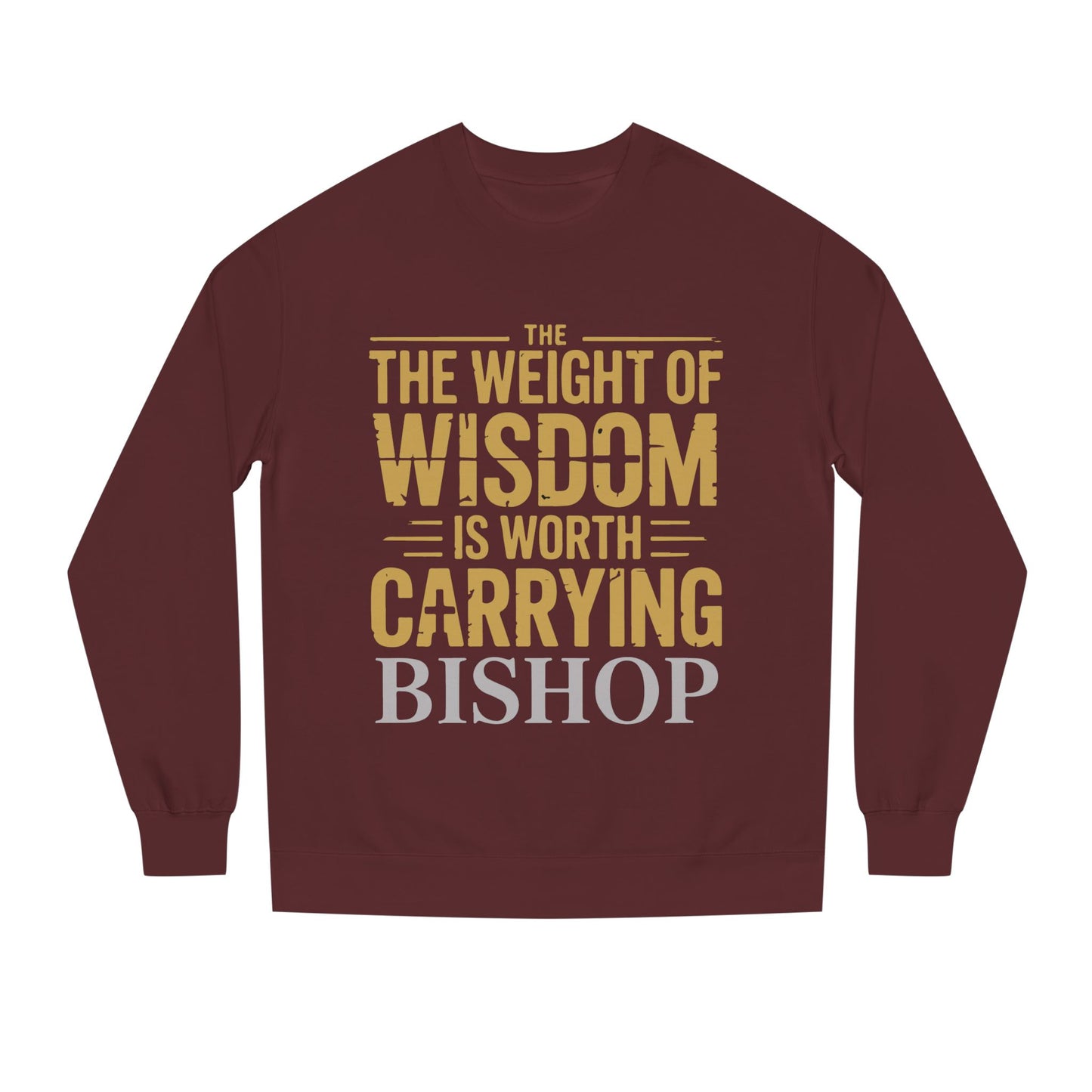Wisdom Is Worth Carrying Sweatshirt – 'The Weight of Wisdom is Worth Carrying' Bishop Crewneck
