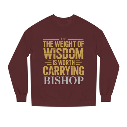 Wisdom Is Worth Carrying Sweatshirt – 'The Weight of Wisdom is Worth Carrying' Bishop Crewneck