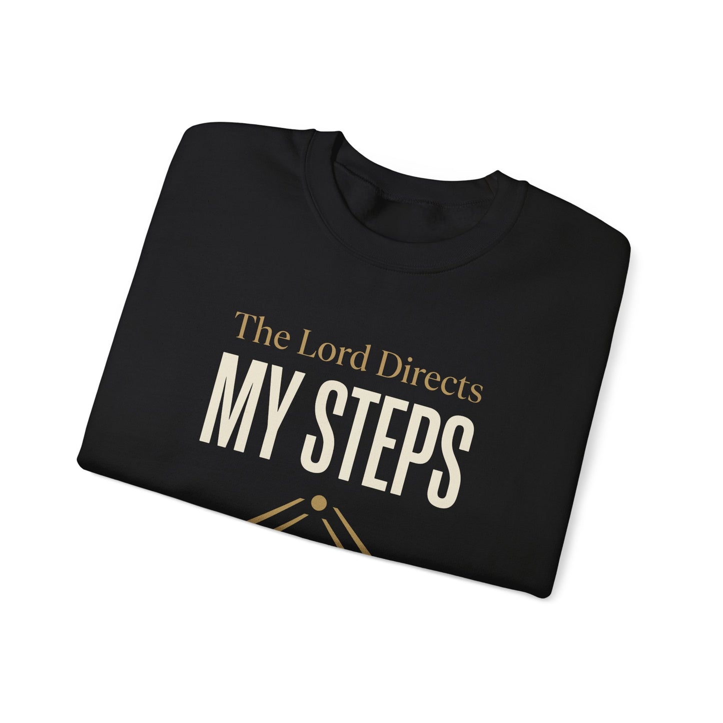 The Lord Directs My Steps -Proverbs 16:9  Sweatshirt