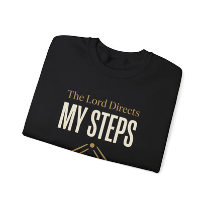 The Lord Directs My Steps -Proverbs 16:9  Sweatshirt