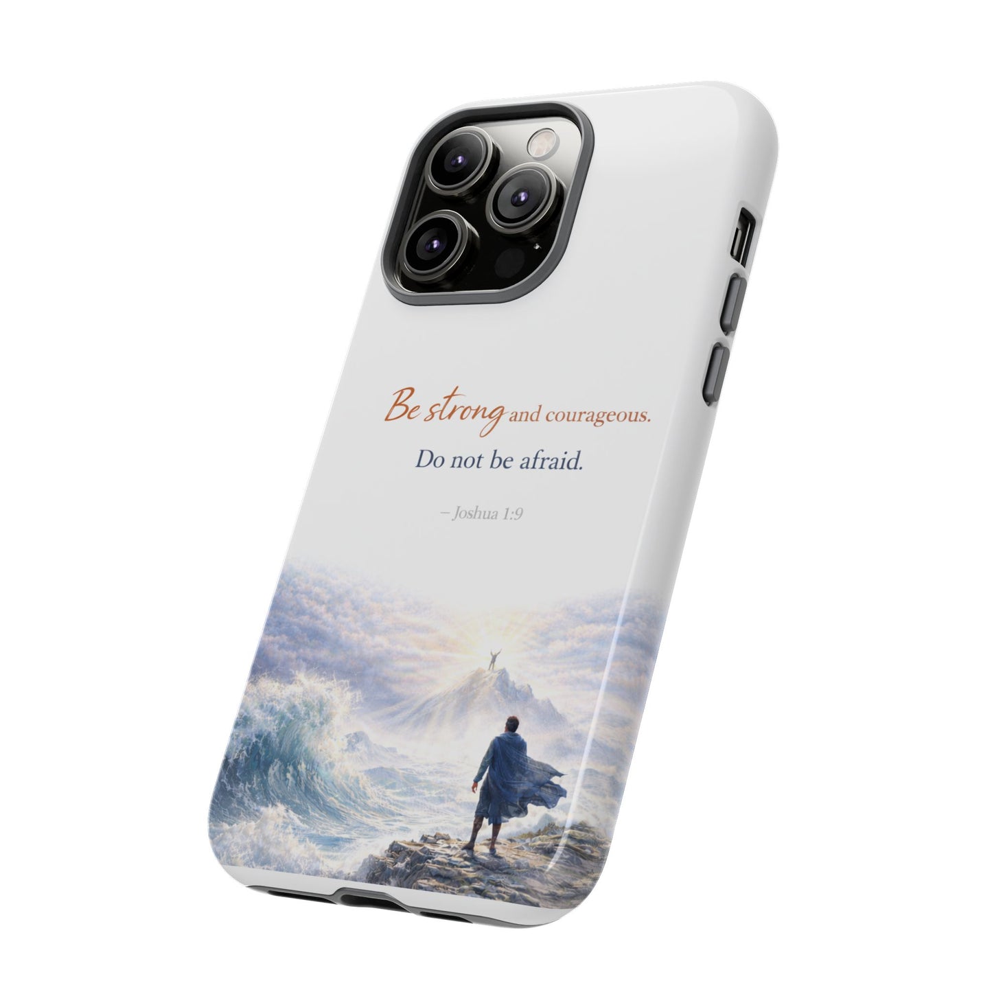 Inspirational 'Be Strong and Courageous' Phone Case