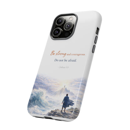 Inspirational 'Be Strong and Courageous' Phone Case