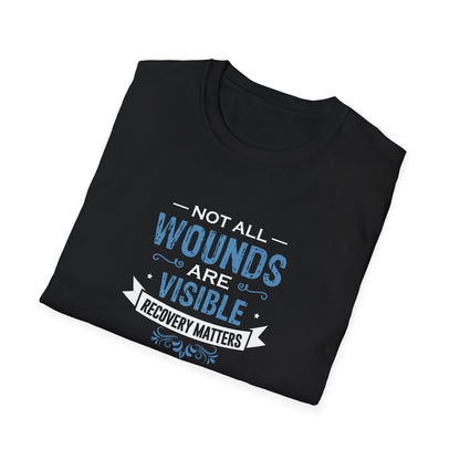 Not All Wounds Are Visible Recovery Matters T-Shirt