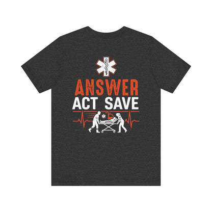 EMS Answer Act Save T‑Shirt — Paramedic EMT Emergency Medical Crew Tee