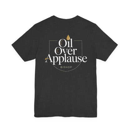 Oil Over Applause Tee — Faith-Based Bishop Shirt with Anointing Droplet