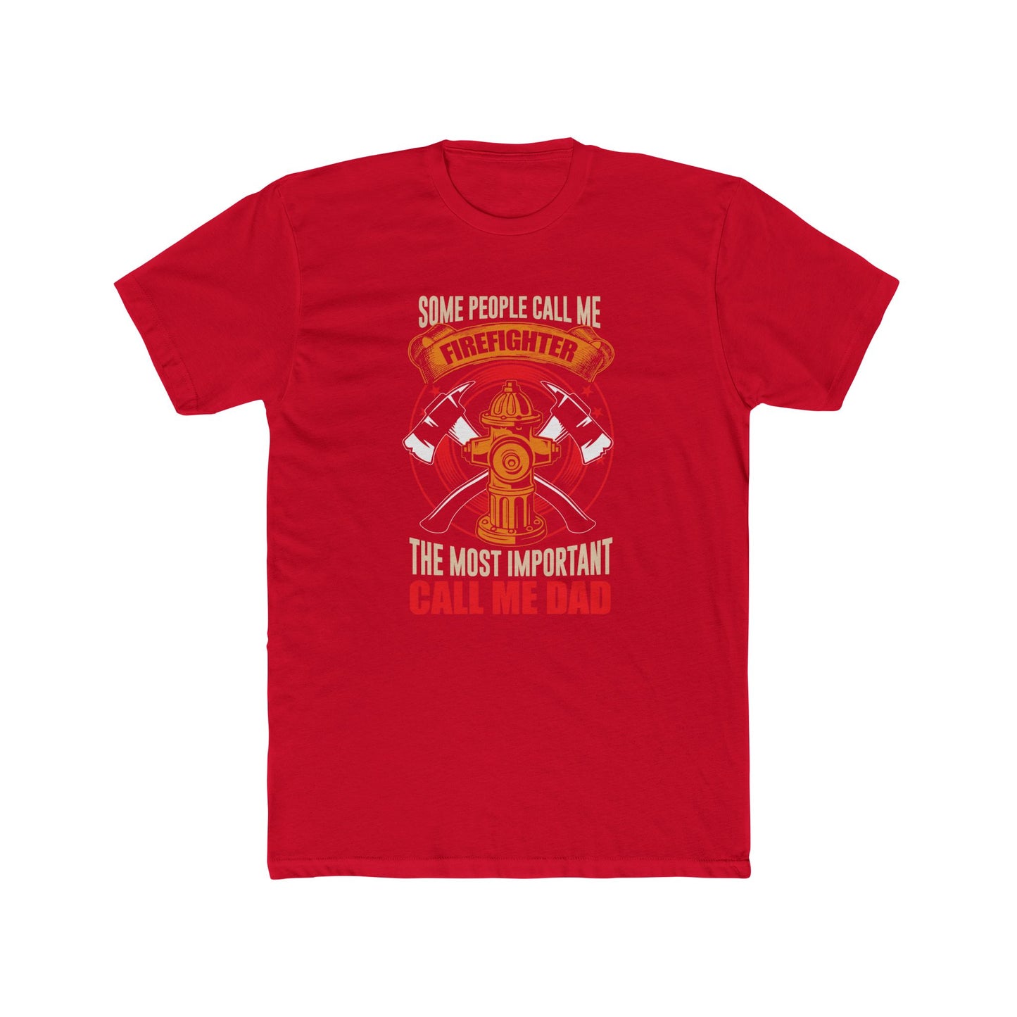 Firefighter Dad T‑Shirt — "Some People Call Me Firefighter, The Most Important Call Me Dad"