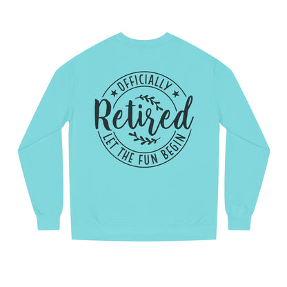 Officially Retired Crewneck Sweatshirt – “Let the Fun Begin” Retirement Gift