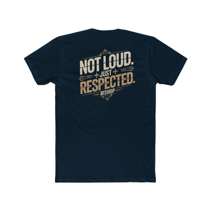 Not Loud Just Respected T-Shirt