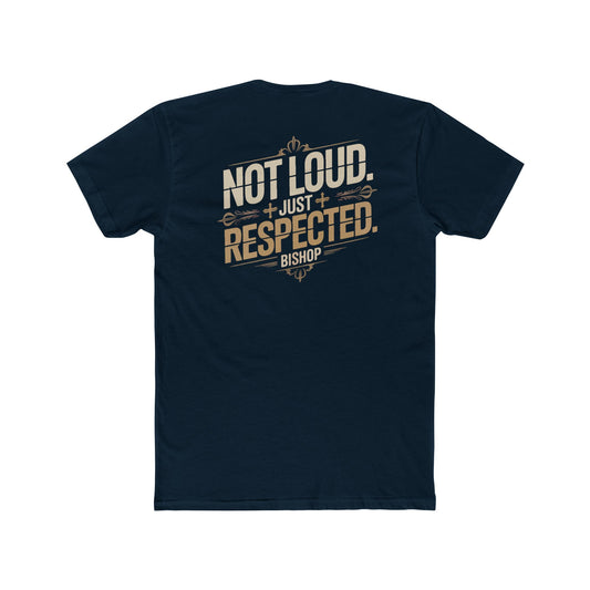 Not Loud Just Respected T-Shirt