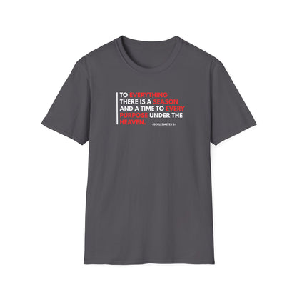 To Everything There is a Season and a Time to Every Purpose Under the Heaven - Ecclesiastes 3:1 T-Shirt