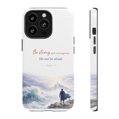 Inspirational 'Be Strong and Courageous' Phone Case