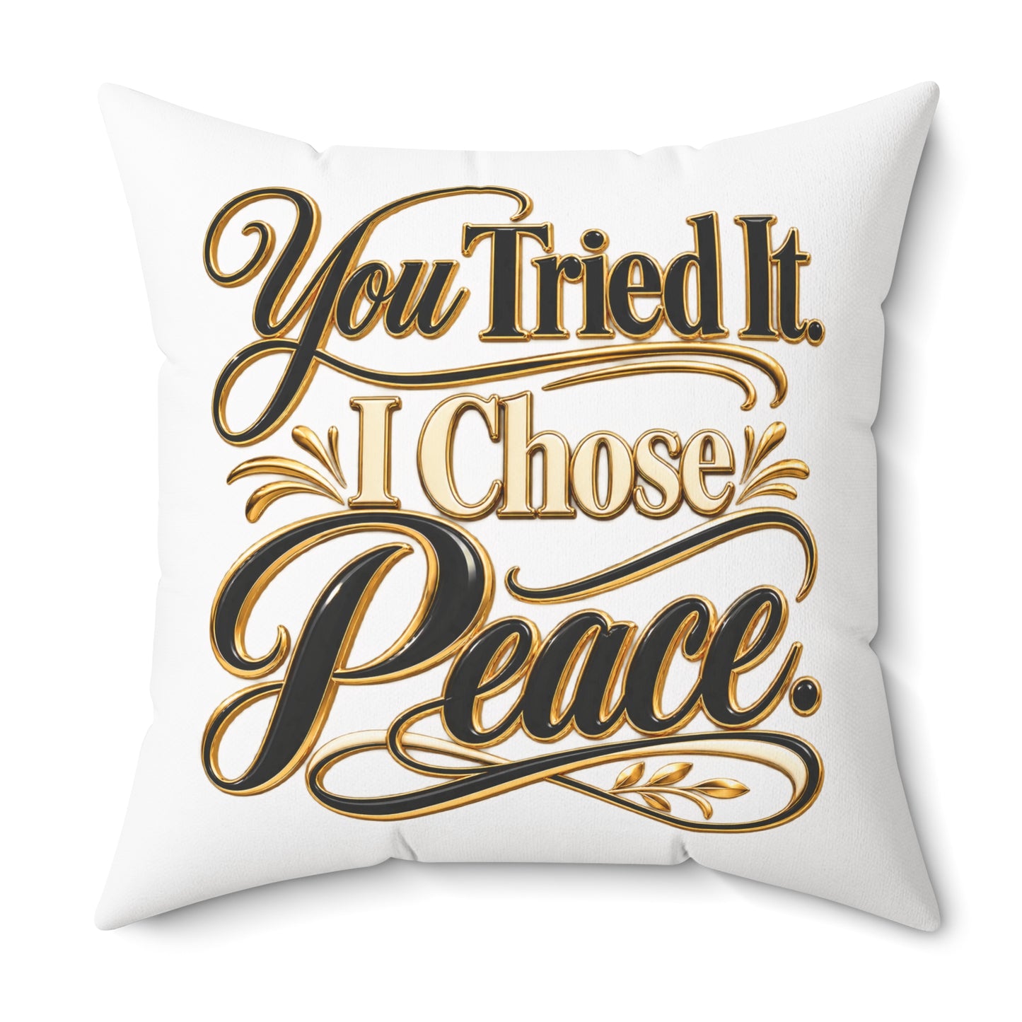 You Tried It I Chose Peace Decorative Pillow