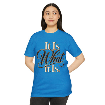 It Is What It Is Graphic Tee — Casual Script Quote T-Shirt