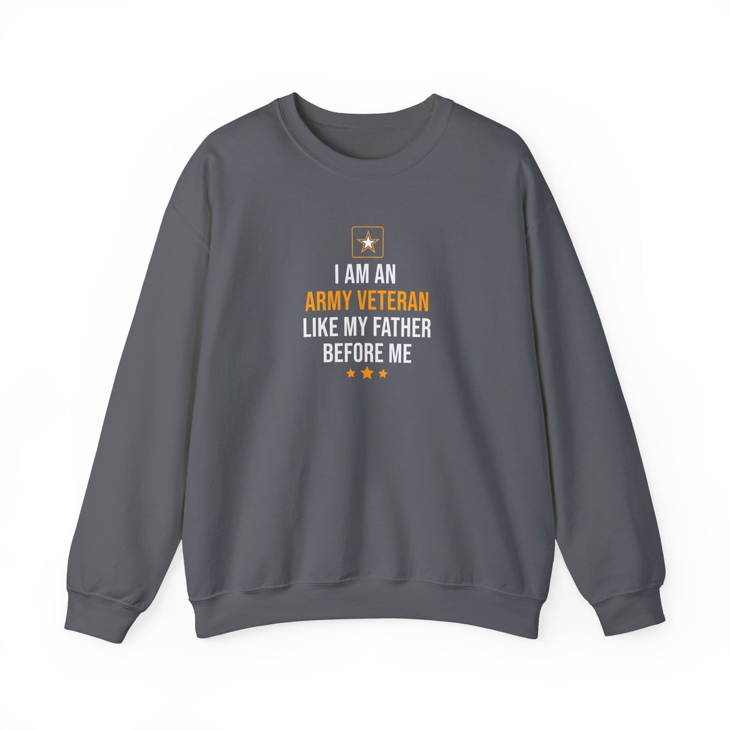 I Am An Army Veteran Like My Father Before Me Sweatshirt