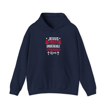 Jesus Is My Strength Unbreakable Through Him Hoodie