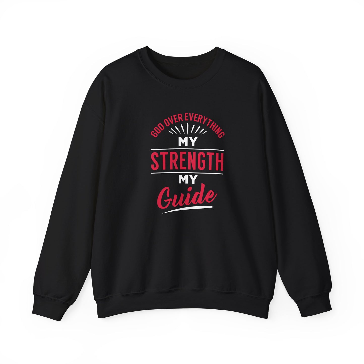 God Over Everything, My Strength My Guide Sweatshirt