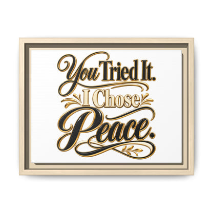 Framed Matte Canvas Wall Art — "You Tried It. I Chose Peace." Inspirational Quote Print