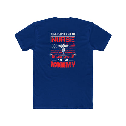 Nurse Mommy T-Shirt — "Some People Call Me Nurse, The Most Important Call Me Mommy" Patriotic Gift