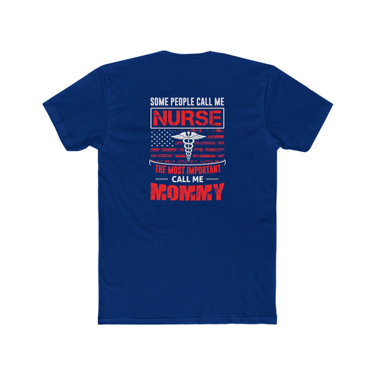 Nurse Mommy T-Shirt — "Some People Call Me Nurse, The Most Important Call Me Mommy" Patriotic Gift