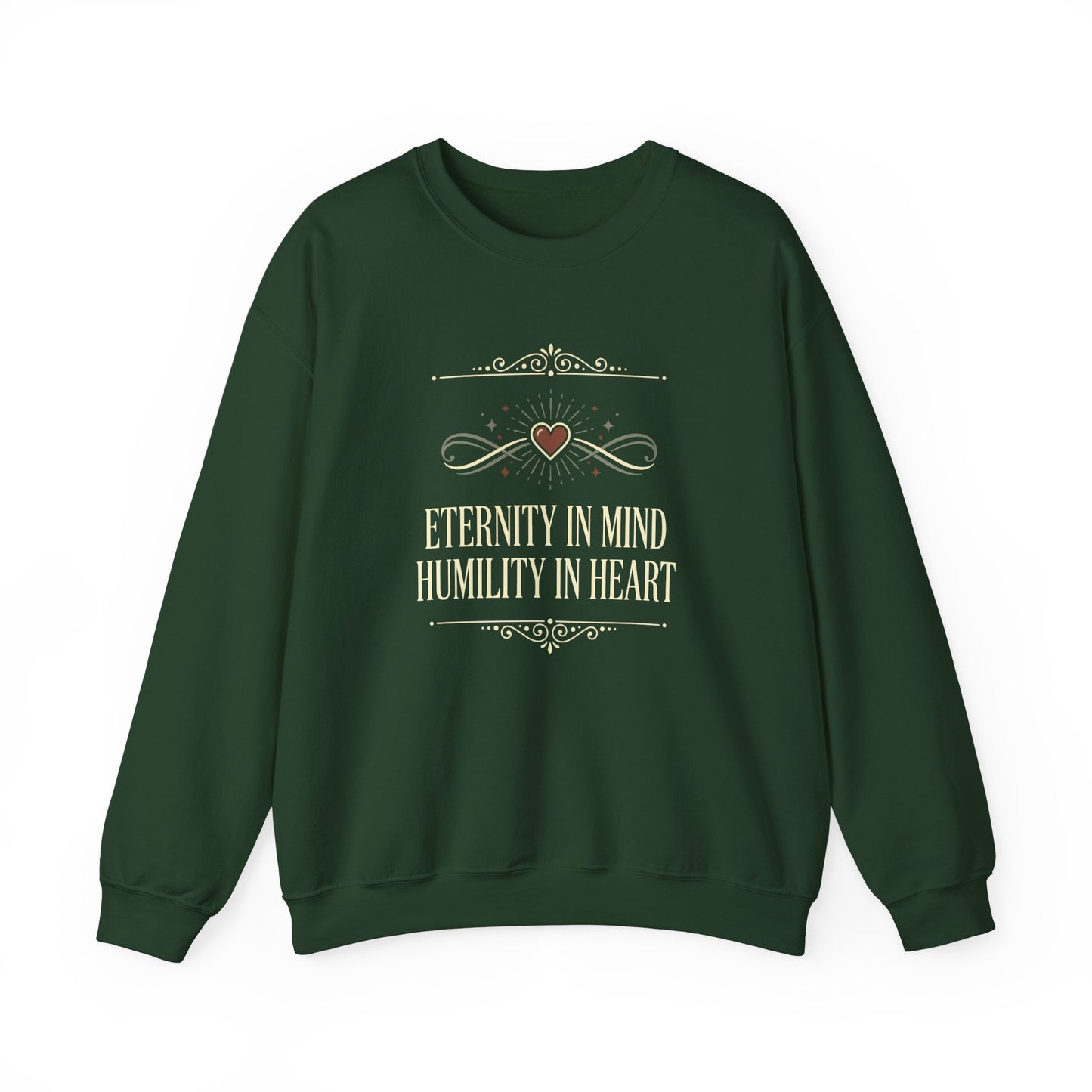 Eternity in Mind, Humility in Heart Sweatshirt