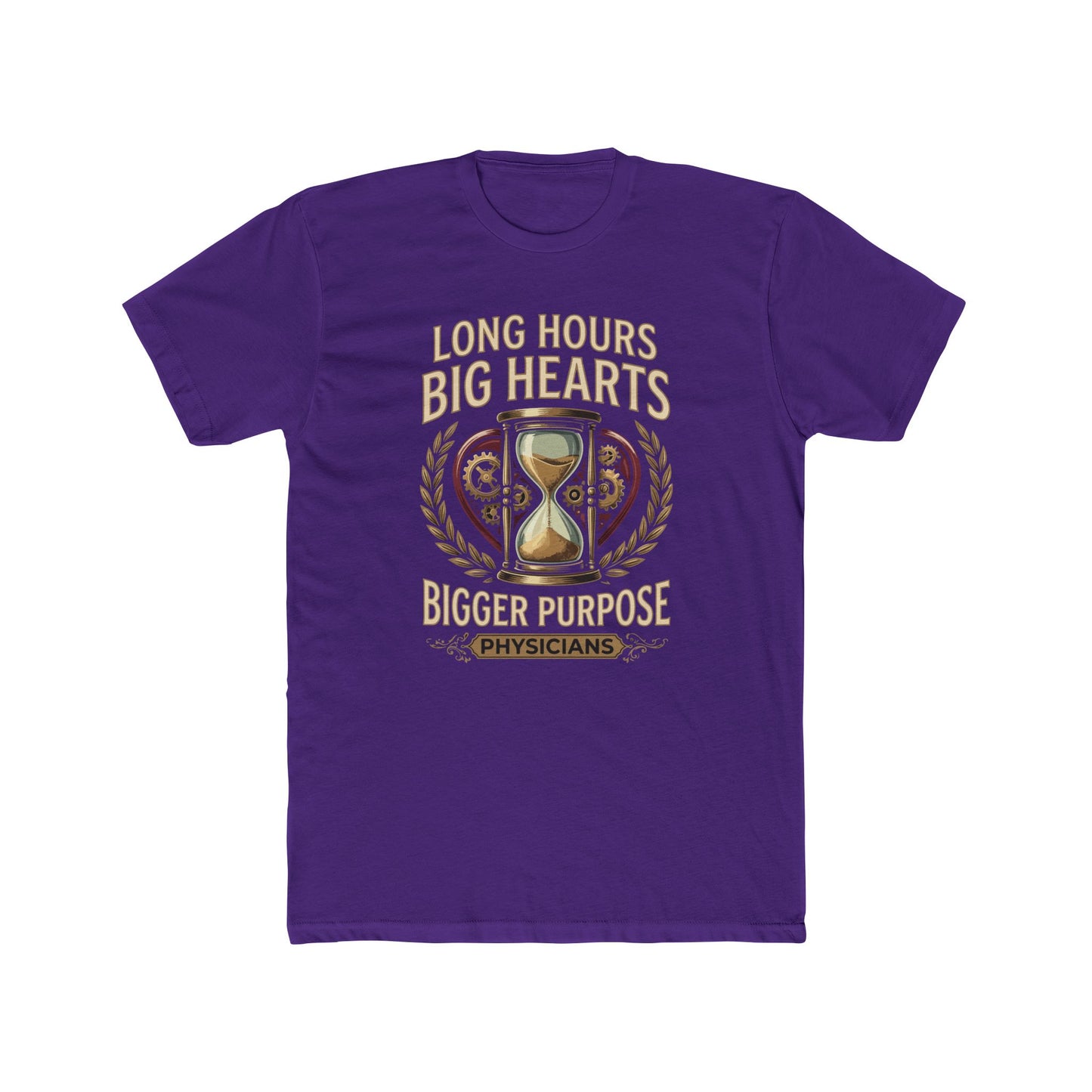 Physician T‑Shirt – "Long Hours Big Hearts Bigger Purpose" Medical Doctor Tee