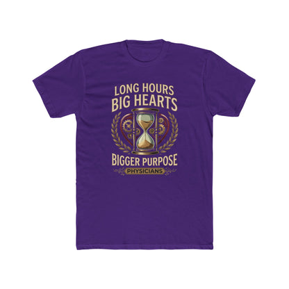 Physician T‑Shirt – "Long Hours Big Hearts Bigger Purpose" Medical Doctor Tee