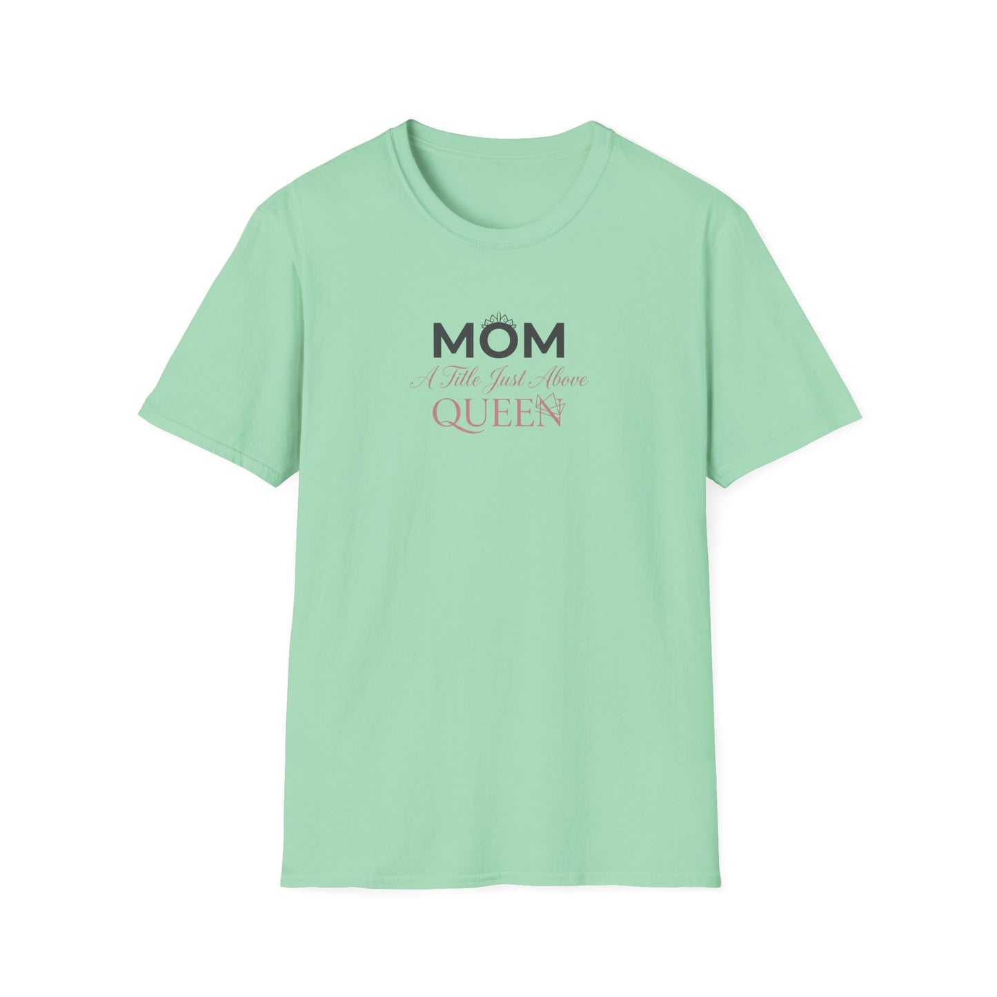Mom A Title Just Above Queen T-Shirt