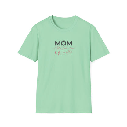 Mom A Title Just Above Queen T-Shirt