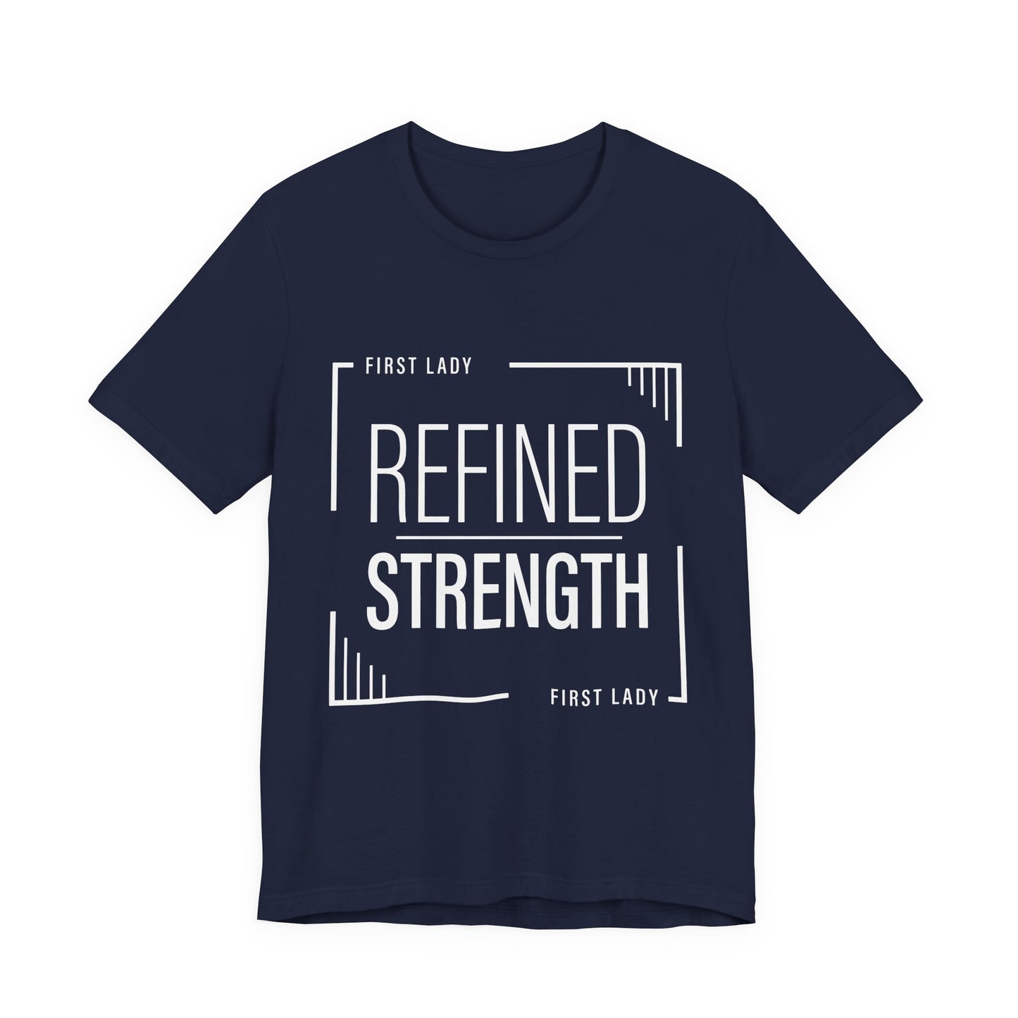Refined Strength Tee — "First Lady" Inspirational Short Sleeve Shirt