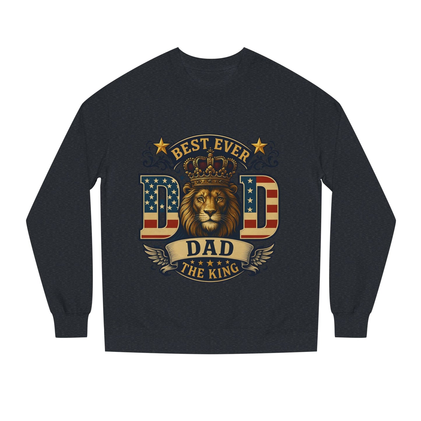 Best Ever Dad Crewneck Sweatshirt — "Dad The King" Lion Patriotic Fathers Day Gift