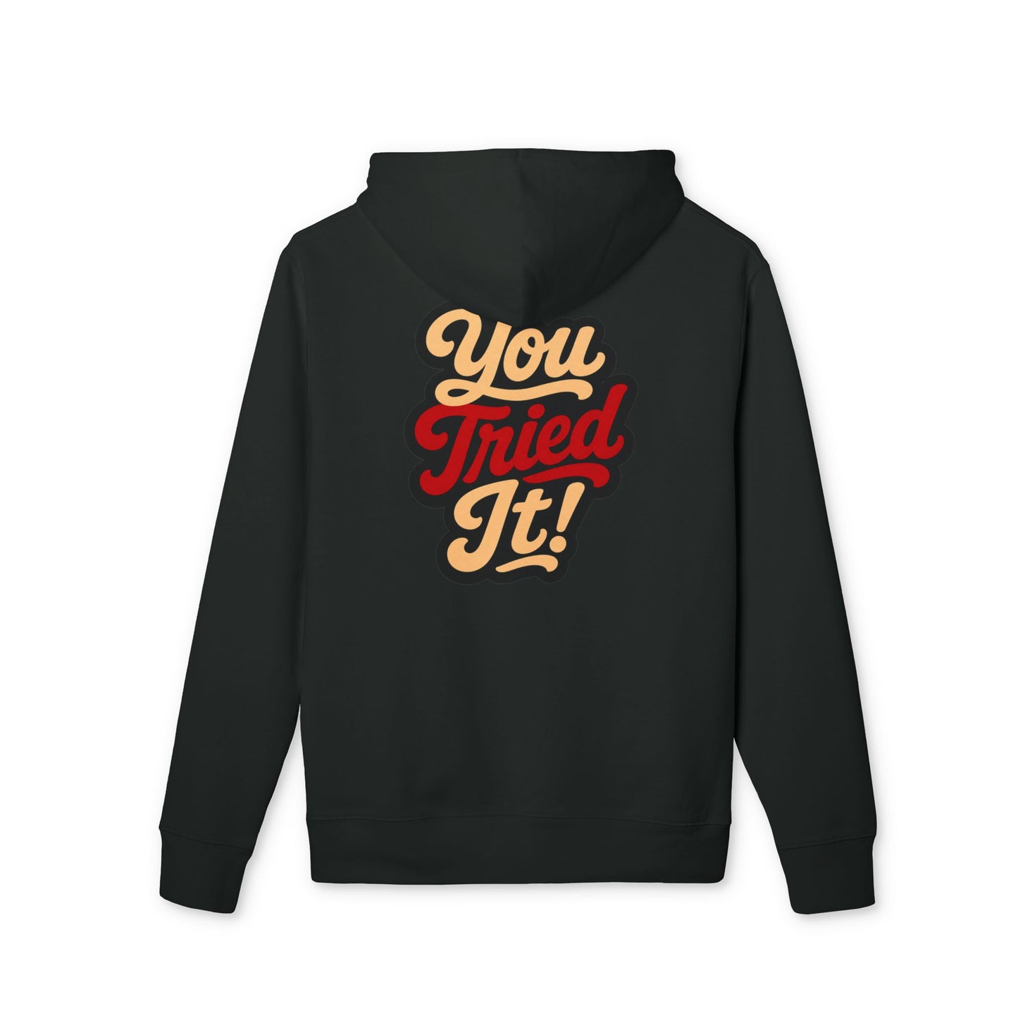 You Tried It! Hoodie — Retro Script Graphic Pullover