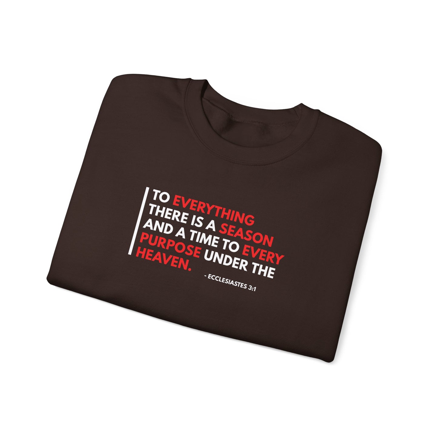 To Everything There is a Season and a Time to Every Purpose Under the Heaven - Ecclesiastes 3:1 Sweatshirt