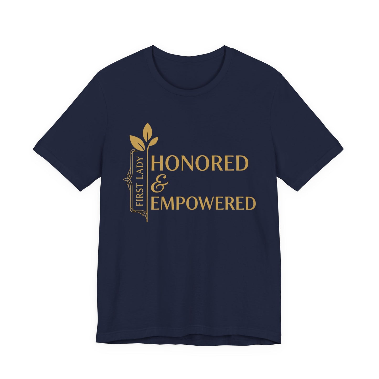 Honored & Empowered First Lady T‑Shirt — Inspirational Women’s Empowerment Tee