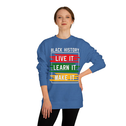 Black History 'Live It, Learn It, Make It' Sweatshirt