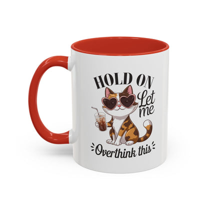 Hold On Let Me Overthink This Coffee Mug — Cute Calico Cat Accent Mug (11/15oz)