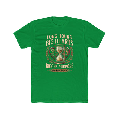 Physician T‑Shirt – "Long Hours Big Hearts Bigger Purpose" Medical Doctor Tee