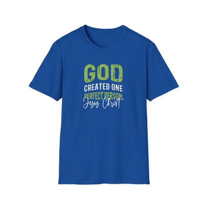 God Created One Perfect Person  Jesus Christ T-Shirt