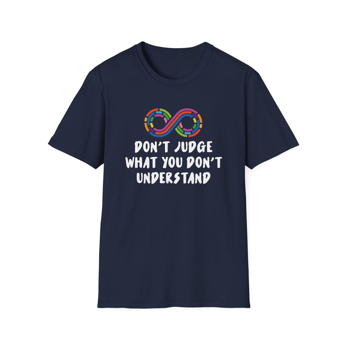 Don't Judge What You Don't Understand T-Shirt