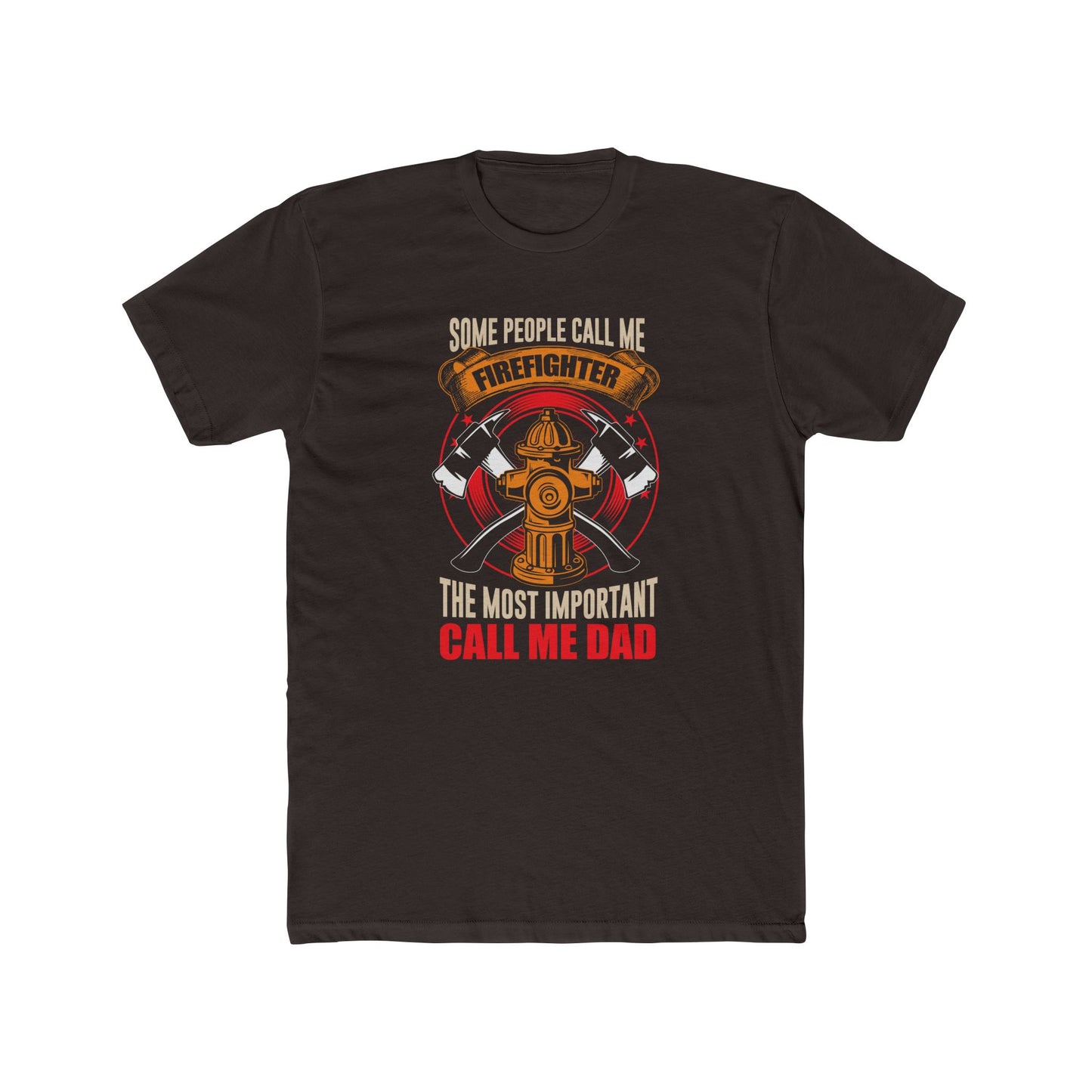 Firefighter Dad T‑Shirt — "Some People Call Me Firefighter, The Most Important Call Me Dad"