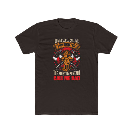 Firefighter Dad T‑Shirt — "Some People Call Me Firefighter, The Most Important Call Me Dad"