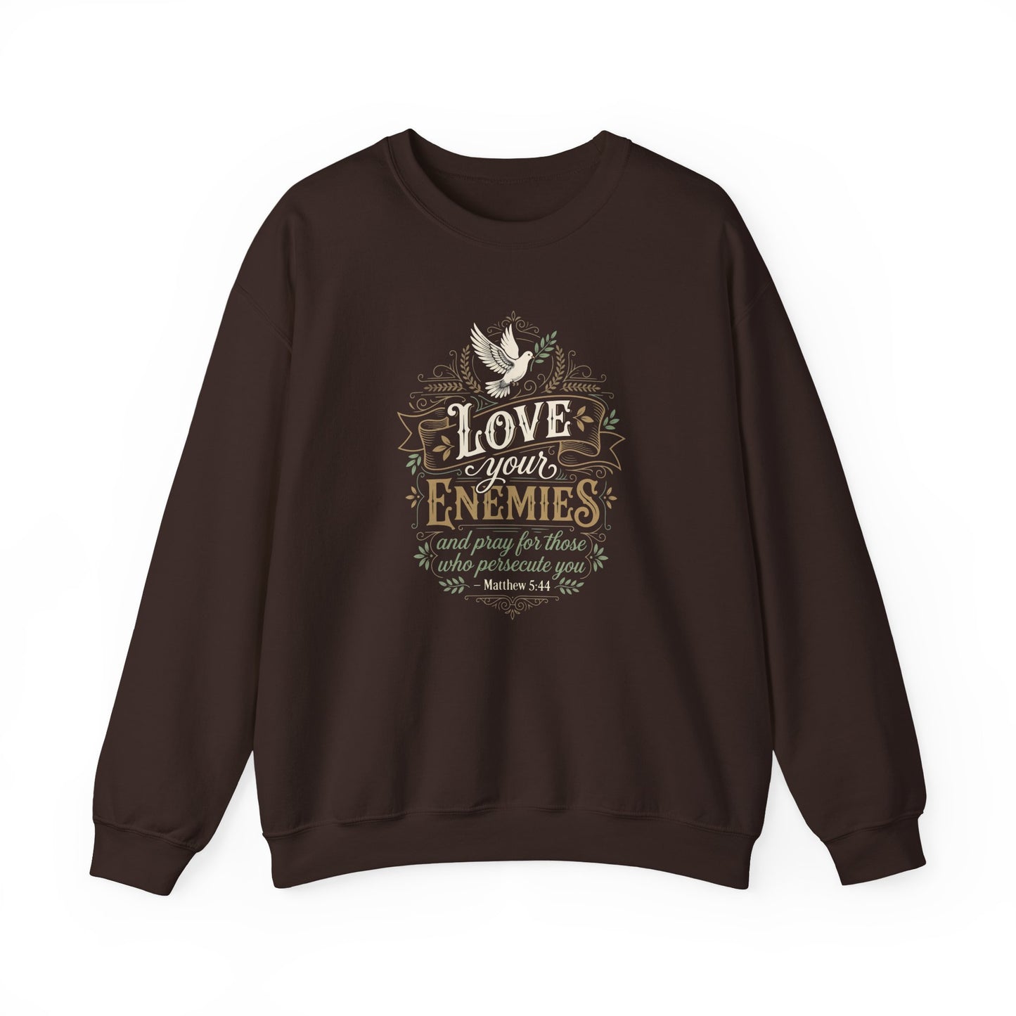 Love Your Enemies And Pray for Those WHO Persecute You - Matthew 5:44  Sweatshirt