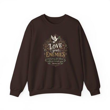 Love Your Enemies And Pray for Those WHO Persecute You - Matthew 5:44  Sweatshirt