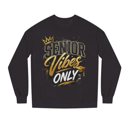 Senior Vibes Only Sweatshirt