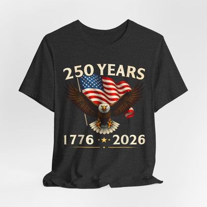 250 Years 1776-2026 Eagle Flag T-Shirt — Patriotic 250th Anniversary Tee