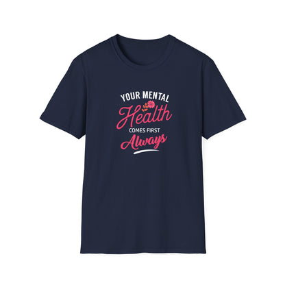 "Your Mental Health Comes First Always" T-Shirt