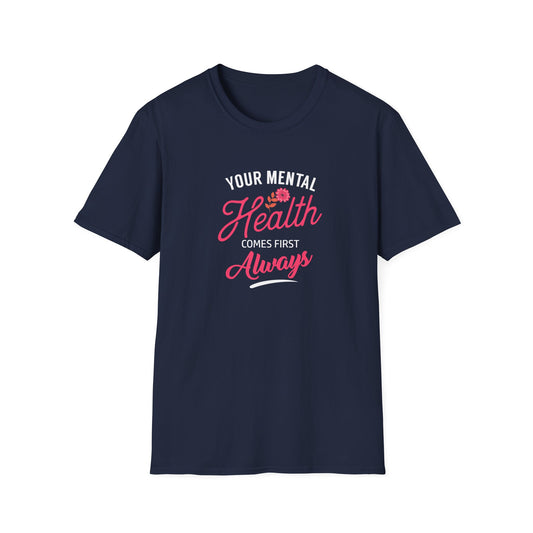 "Your Mental Health Comes First Always" T-Shirt