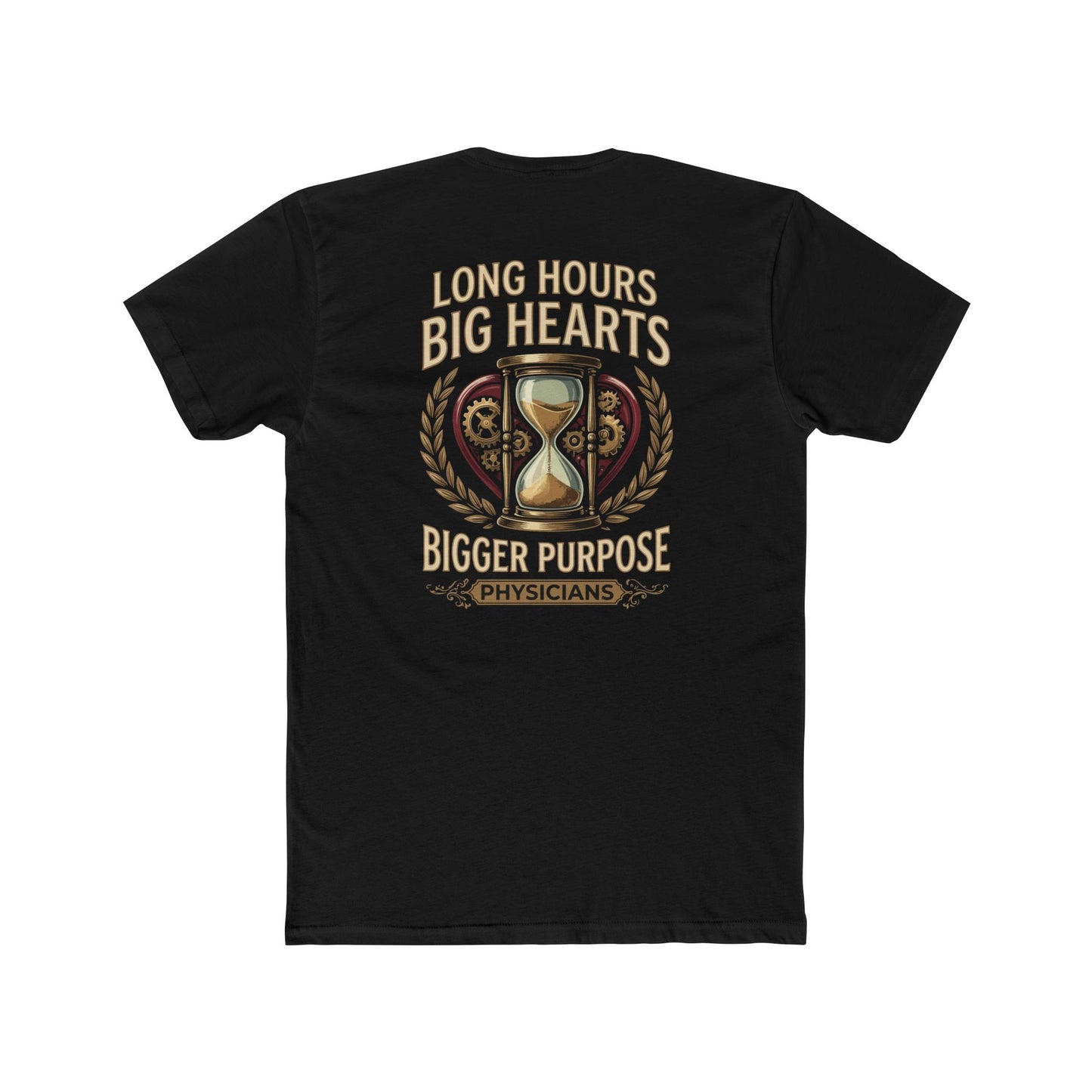 Physician T‑Shirt – "Long Hours Big Hearts Bigger Purpose" Medical Doctor Tee