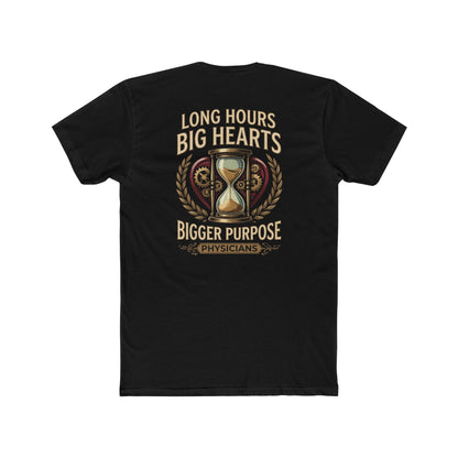 Physician T‑Shirt – "Long Hours Big Hearts Bigger Purpose" Medical Doctor Tee